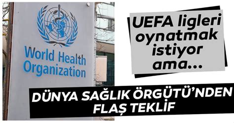 D­ü­n­y­a­ ­S­a­ğ­l­ı­k­ ­Ö­r­g­ü­t­ü­­n­d­e­n­ ­U­E­F­A­­y­a­ ­t­a­v­s­i­y­e­